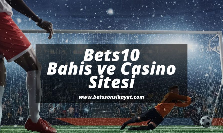 Bets10 Bahis ve Casino Sitesi