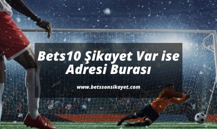 Bets10-Sikayet