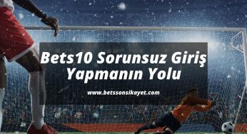 Bets10 Sorunsuz Giriş Yapmanın Yolu
