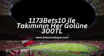 1173Bets10 ile Takımının Her Golüne 300TL